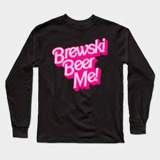 Brewski Beer Me! Long Sleeve T-Shirt